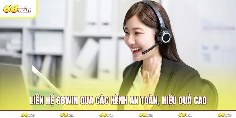 Liên hệ 68WIN qua các kênh an toàn, hiệu quả cao