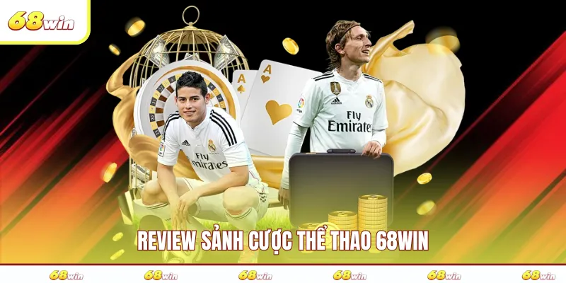 Review sảnh cược thể thao 68WIN